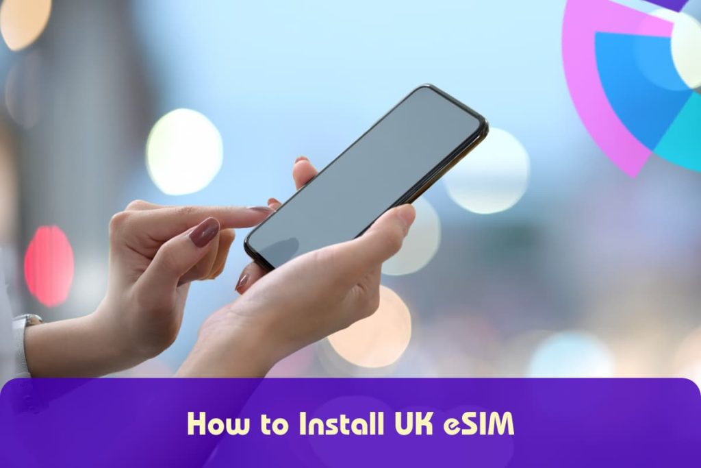 UK eSIM - How to Install eSIM